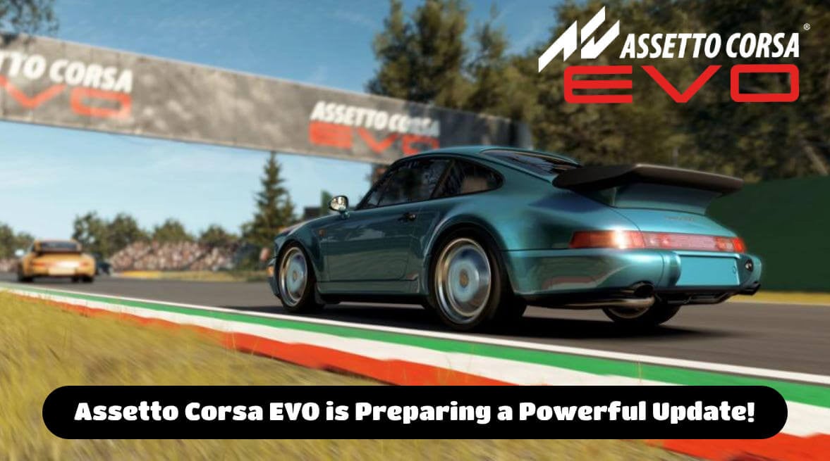 Assetto Corsa EVO is Preparing a Powerful Update!